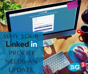 Why Your LinkedIn Profile Needs an Update